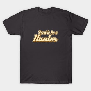 Born to be a Hunter typography T-Shirt